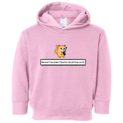 Squirt Click Click We CanT Expect God To Do All The Work Toddler Hoodie