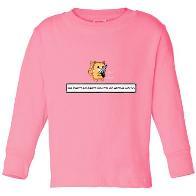 Squirt Click Click We CanT Expect God To Do All The Work Toddler Long Sleeve Shirt