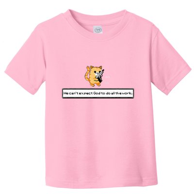 Squirt Click Click We CanT Expect God To Do All The Work Toddler T-Shirt