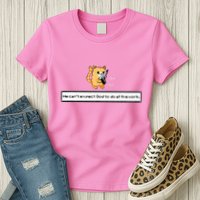 Squirt Click Click We CanT Expect God To Do All The Work Womens T-Shirt