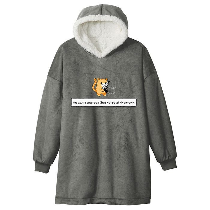 Squirt Click Click We CanT Expect God To Do All The Work Hooded Wearable Blanket