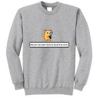 Squirt Click Click We CanT Expect God To Do All The Work Tall Sweatshirt