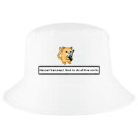 Squirt Click Click We CanT Expect God To Do All The Work Cool Comfort Performance Bucket Hat