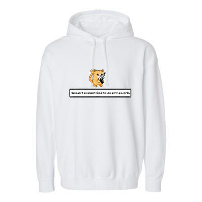 Squirt Click Click We CanT Expect God To Do All The Work Garment-Dyed Fleece Hoodie