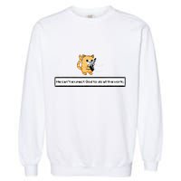 Squirt Click Click We CanT Expect God To Do All The Work Garment-Dyed Sweatshirt