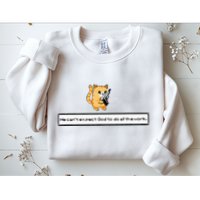 Squirt Click Click We CanT Expect God To Do All The Work Sweatshirt