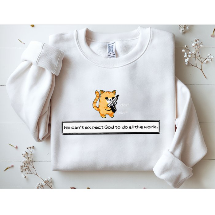 Squirt Click Click We CanT Expect God To Do All The Work Sweatshirt