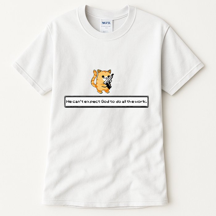 Squirt Click Click We CanT Expect God To Do All The Work Tall T-Shirt