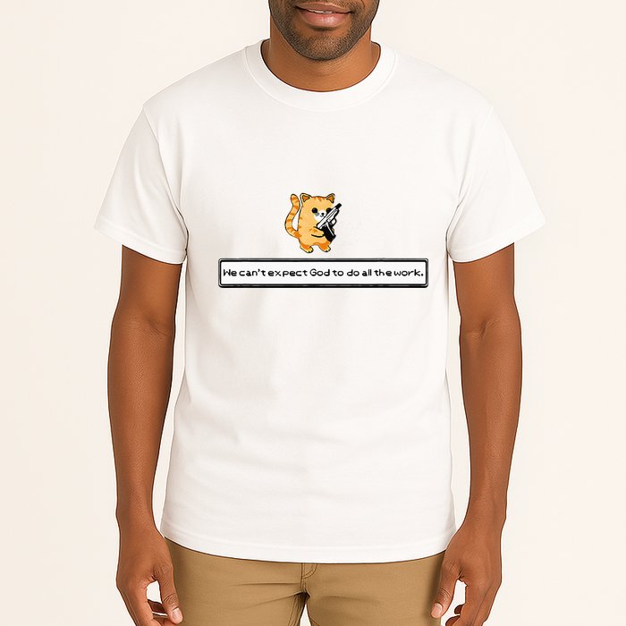 Squirt Click Click We CanT Expect God To Do All The Work Tall T-Shirt