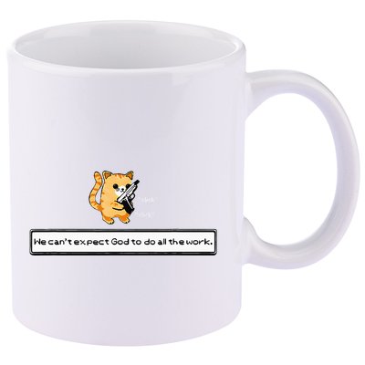 Squirt Click Click We CanT Expect God To Do All The Work 11oz C Handle Ceramic Mug