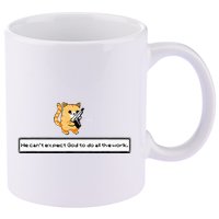 Squirt Click Click We CanT Expect God To Do All The Work 11oz C Handle Ceramic Mug