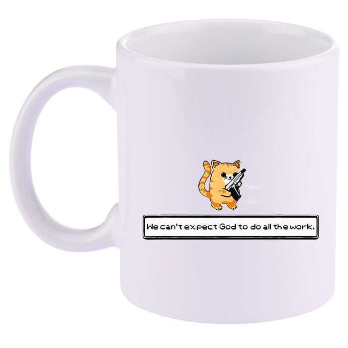Squirt Click Click We CanT Expect God To Do All The Work 11oz C Handle Ceramic Mug