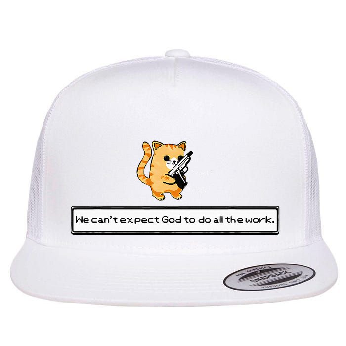 Squirt Click Click We CanT Expect God To Do All The Work Flatbill Hat