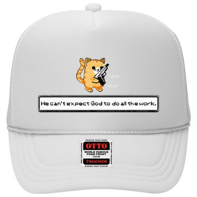 Squirt Click Click We CanT Expect God To Do All The Work Trucker Hat