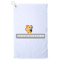 Squirt Click Click We CanT Expect God To Do All The Work Golf Towel