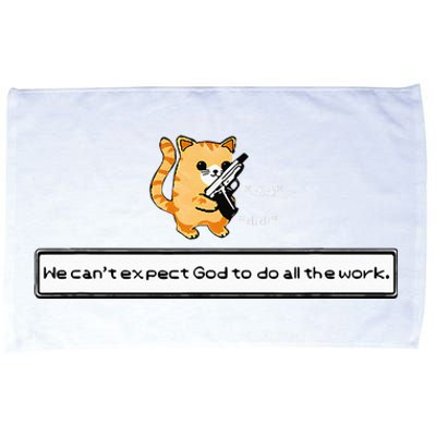 Squirt Click Click We CanT Expect God To Do All The Work Microfiber Hand Towel