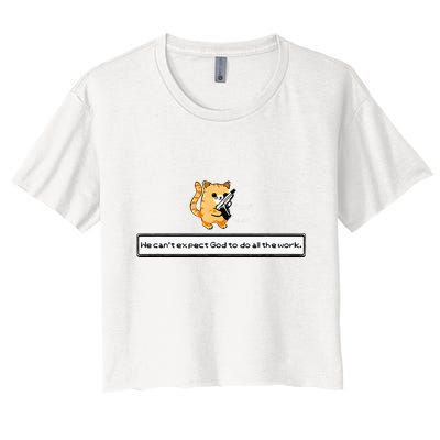 Squirt Click Click We CanT Expect God To Do All The Work Crop Top