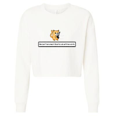 Squirt Click Click We CanT Expect God To Do All The Work Cropped Pullover Crew
