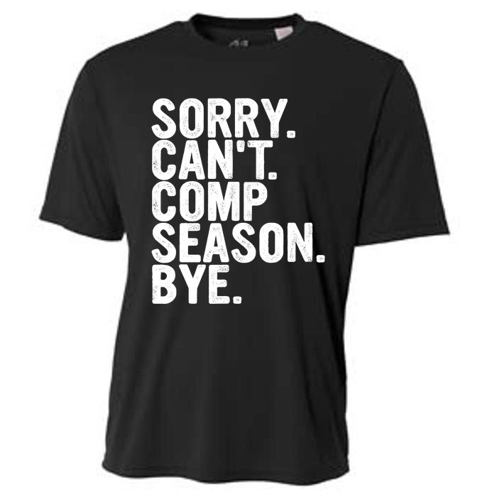 Sorry CanT Comp Season Bye Funny Cheer Competition Dance Cooling Performance Crew T-Shirt