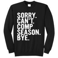 Sorry CanT Comp Season Bye Funny Cheer Competition Dance Sweatshirt