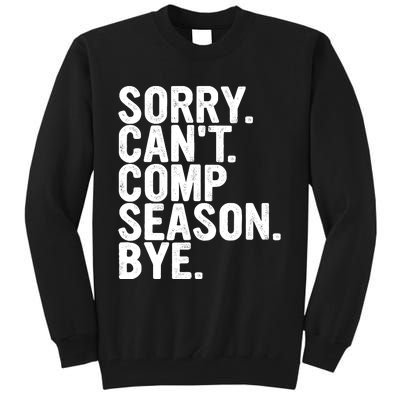 Sorry CanT Comp Season Bye Funny Cheer Competition Dance Tall Sweatshirt