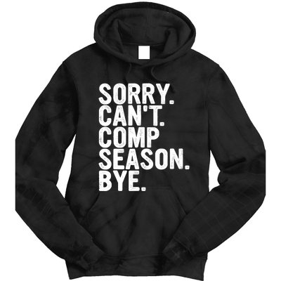 Sorry CanT Comp Season Bye Funny Cheer Competition Dance Tie Dye Hoodie