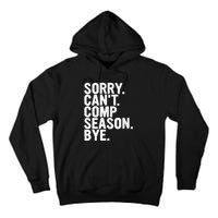 Sorry CanT Comp Season Bye Funny Cheer Competition Dance Tall Hoodie