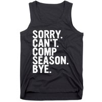 Sorry CanT Comp Season Bye Funny Cheer Competition Dance Tank Top