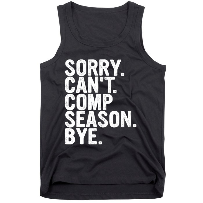 Sorry CanT Comp Season Bye Funny Cheer Competition Dance Tank Top