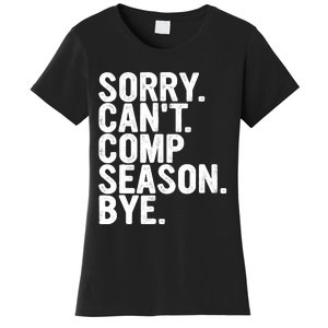 Sorry CanT Comp Season Bye Funny Cheer Competition Dance Women's T-Shirt