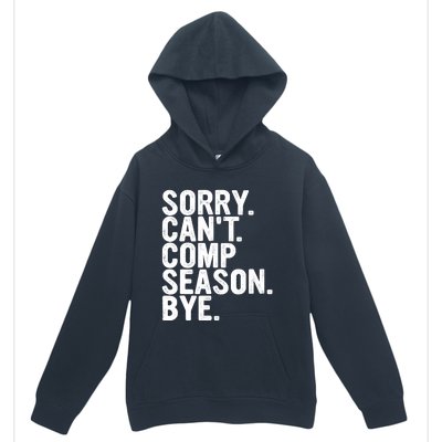 Sorry CanT Comp Season Bye Funny Cheer Competition Dance Urban Pullover Hoodie