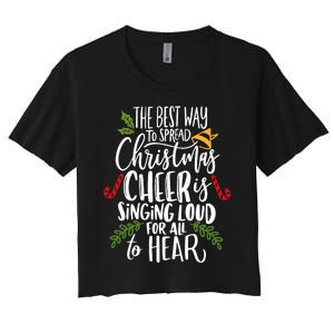 Spread Christmas Cheer By Singing Loud For All To Hear Xmas Women's Crop Top Tee