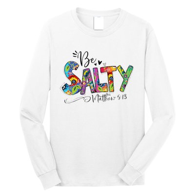 Salty Classy Christian Matthew 5 13 Be Salt Of The Earth Long Sleeve Shirt