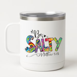 Salty Classy Christian Matthew 5 13 Be Salt Of The Earth 12 oz Stainless Steel Tumbler Cup