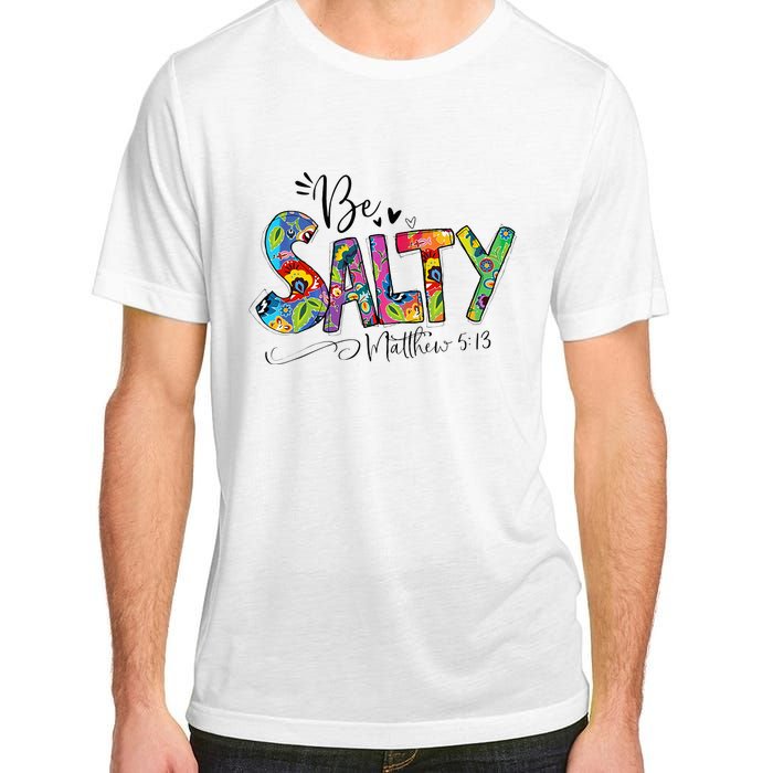 Salty Classy Christian Matthew 5 13 Be Salt Of The Earth Adult ChromaSoft Performance T-Shirt