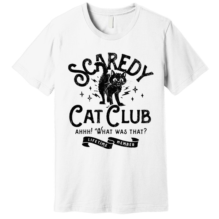 Scaredy Cat Club Ah What Was That Lifetime Member Black Cat Premium T-Shirt