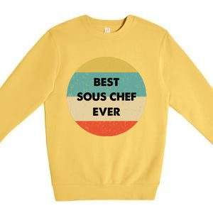 Sous Chef Cute Gift Best Sous Chef Ever Great Gift Premium Crewneck Sweatshirt