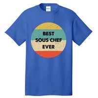 Sous Chef Cute Gift Best Sous Chef Ever Great Gift Tall T-Shirt