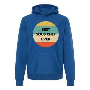 Sous Chef Cute Gift Best Sous Chef Ever Great Gift Premium Hoodie