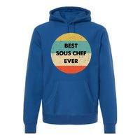 Sous Chef Cute Gift Best Sous Chef Ever Great Gift Premium Hoodie