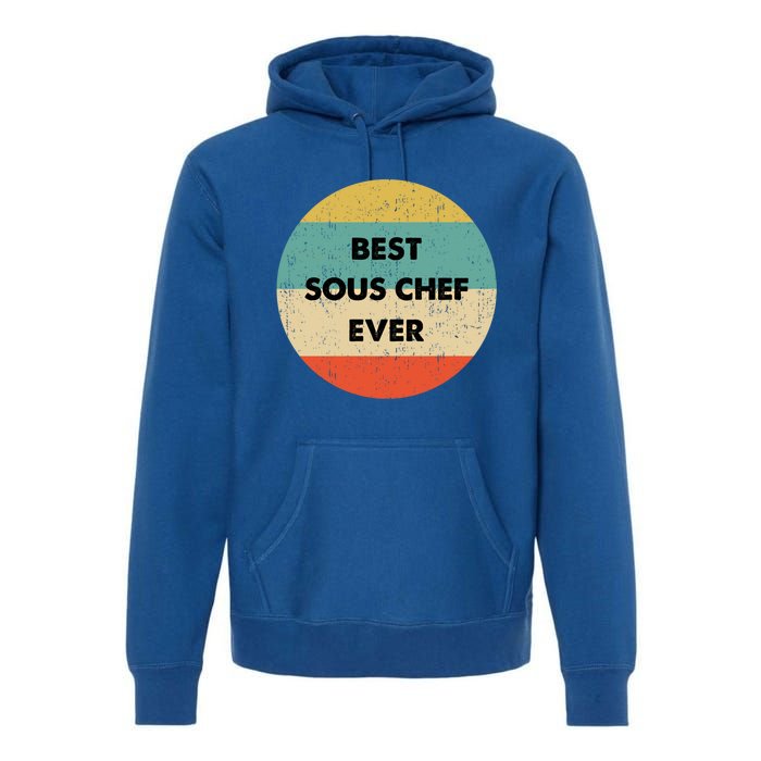 Sous Chef Cute Gift Best Sous Chef Ever Great Gift Premium Hoodie