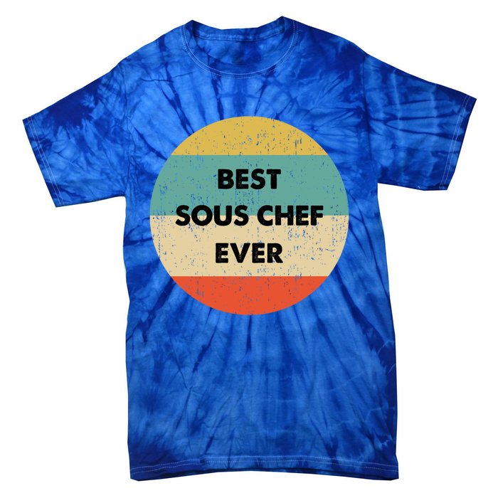 Sous Chef Cute Gift Best Sous Chef Ever Great Gift Tie-Dye T-Shirt