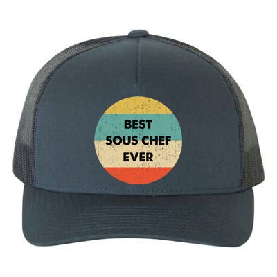 Sous Chef Cute Gift Best Sous Chef Ever Great Gift Yupoong Adult 5-Panel Trucker Hat