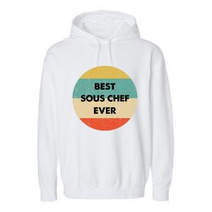 Sous Chef Cute Gift Best Sous Chef Ever Great Gift Garment-Dyed Fleece Hoodie