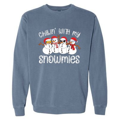 Snowman Christmas Chillin With My Snowmies Ugly Gift Garment-Dyed Sweatshirt