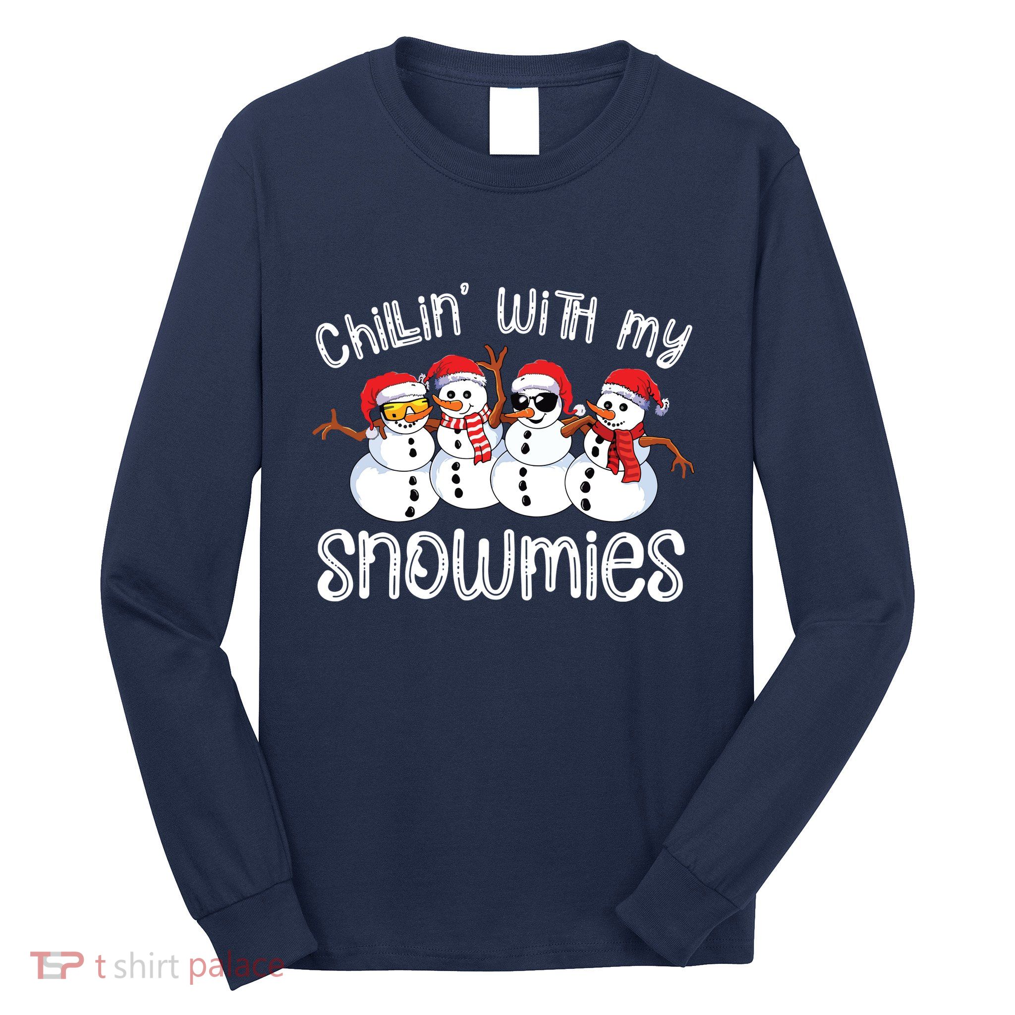 Snowman Christmas Chillin With My Snowmies Ugly Gift Long Sleeve Shirt