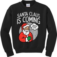 Santa Claus Coming She Said Funny Christmas Xmas Humor Kids Sweatshirt