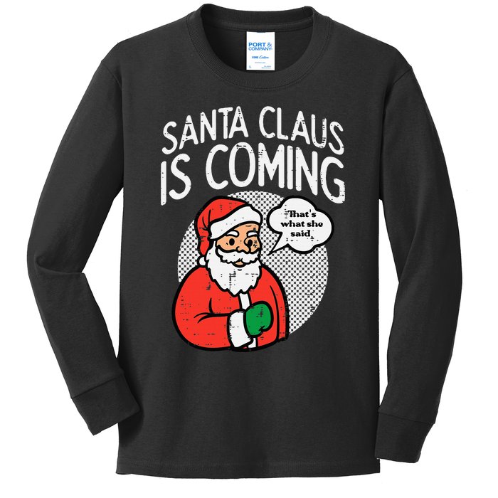 Santa Claus Coming She Said Funny Christmas Xmas Humor Kids Long Sleeve Shirt