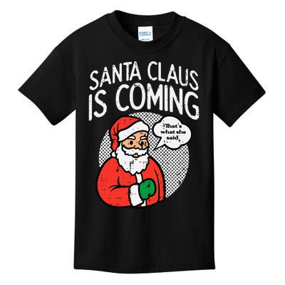 Santa Claus Coming She Said Funny Christmas Xmas Humor Kids T-Shirt