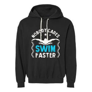 Swimming Coach Coaching Nobody Cares Swim Faster Garment-Dyed Fleece Hoodie